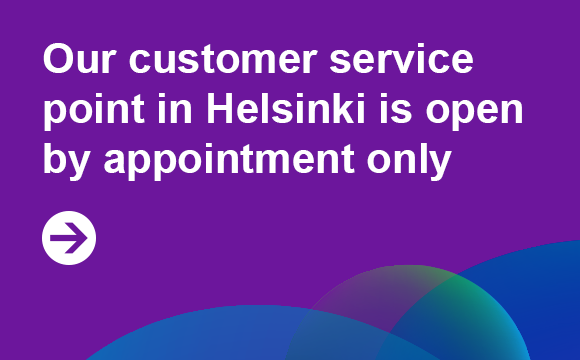 Our customer service point in Helsinki open by appointment only, go to contact information in English