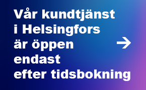 Vår kundtjänst i Helsingfors öppen endast efter tidsbokning från 4 april 2022.